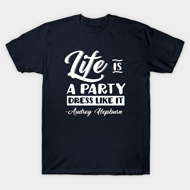 Life is a Party T-Shirt by brianarcher